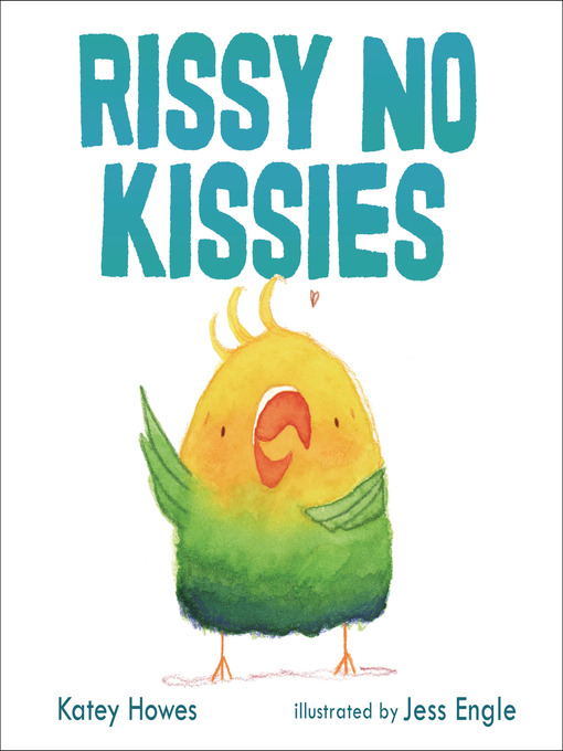 Katey Howes创作的Rissy No Kissies作品的详细信息 - 可供借阅